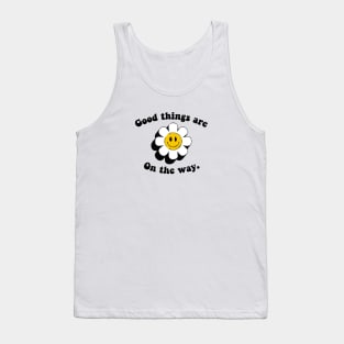 good things are on the way quote  with smiley sunflower face Tank Top